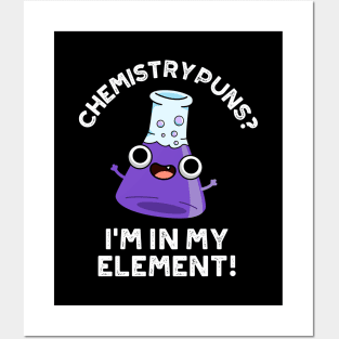 Chemistry Puns I'm In My Element Cute Chemical Pun Posters and Art